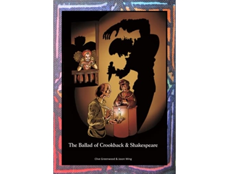 Livro The Ballad of Crookback and Shakespeare de Clive Greenwood Jason Wing (Inglês)