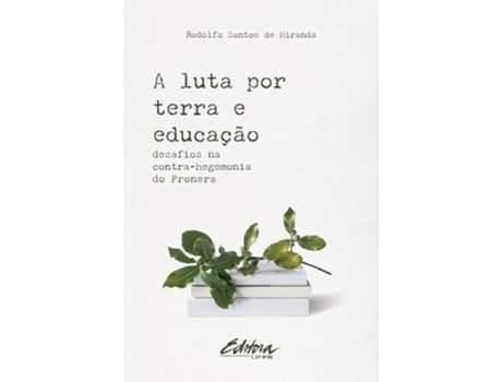 Livro A Luta Por Terra E Educação Desafios Na Contra-Hegemonia Do Pronera de RODOLFO SANTOS DE MIRANDA (Português)
