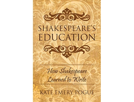 Livro Shakespeares Education de Kate Emery Pogue (Inglês)