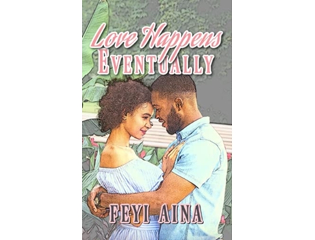 Livro Love Happens Eventually de Feyi Aina (Inglês)