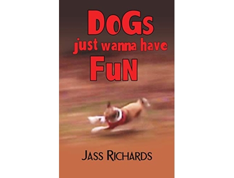 Livro Dogs Just Wanna Have Fun de Jass Richards (Inglês)