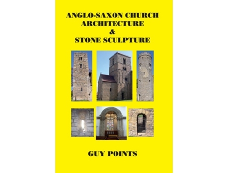Livro Anglo-Saxon Church Architecture amp Stone Sculpture de Guy Points (Inglês)