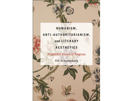 Livro Humanism, AntiAuthoritarianism, and Literary Aesthetics de Ulf Schulenberg (Inglês - Capa Dura)