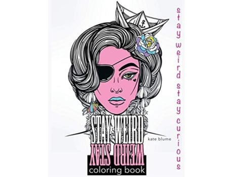 Livro Stay Weird Coloring Book Stay Weird Stay Curious De Kate Blume (inglês)