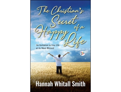 Livro The Christians Secret Of A Happy Life De Hannah Whitall Smith (inglês)