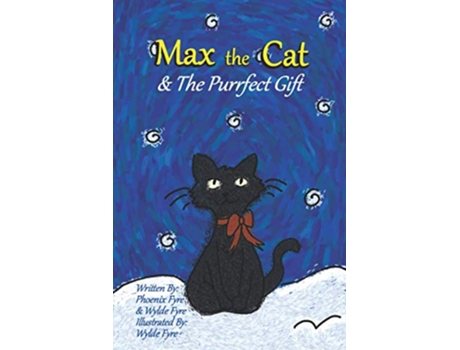 Livro Max the Cat The Purrfect Gift For ages 35 a holiday journey for little hearts that hold a lot of love de Phoenix Fyre Wylde Fyre (Inglês)