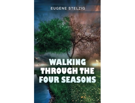 Livro Walking Through The Four Seasons de Eugene Stelzig (Inglês)