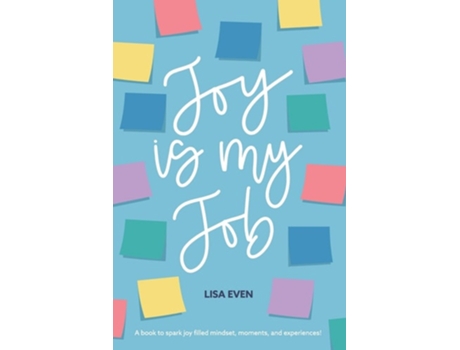Livro JOY is my Job A book to spark joy filled mindset, moments, and experiences! de Lisa Even (Inglês)
