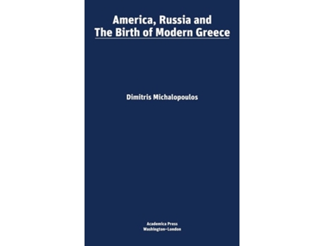 Livro America, Russia, And The Birth Of Modern Greece De Dimitris Michaelopoulos (inglês - Capa Dura)