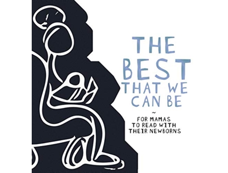 Livro The Best That we Can be For Mamas to Read With Their Newborns de Najité Hentiyah Hukaptah (Inglês)