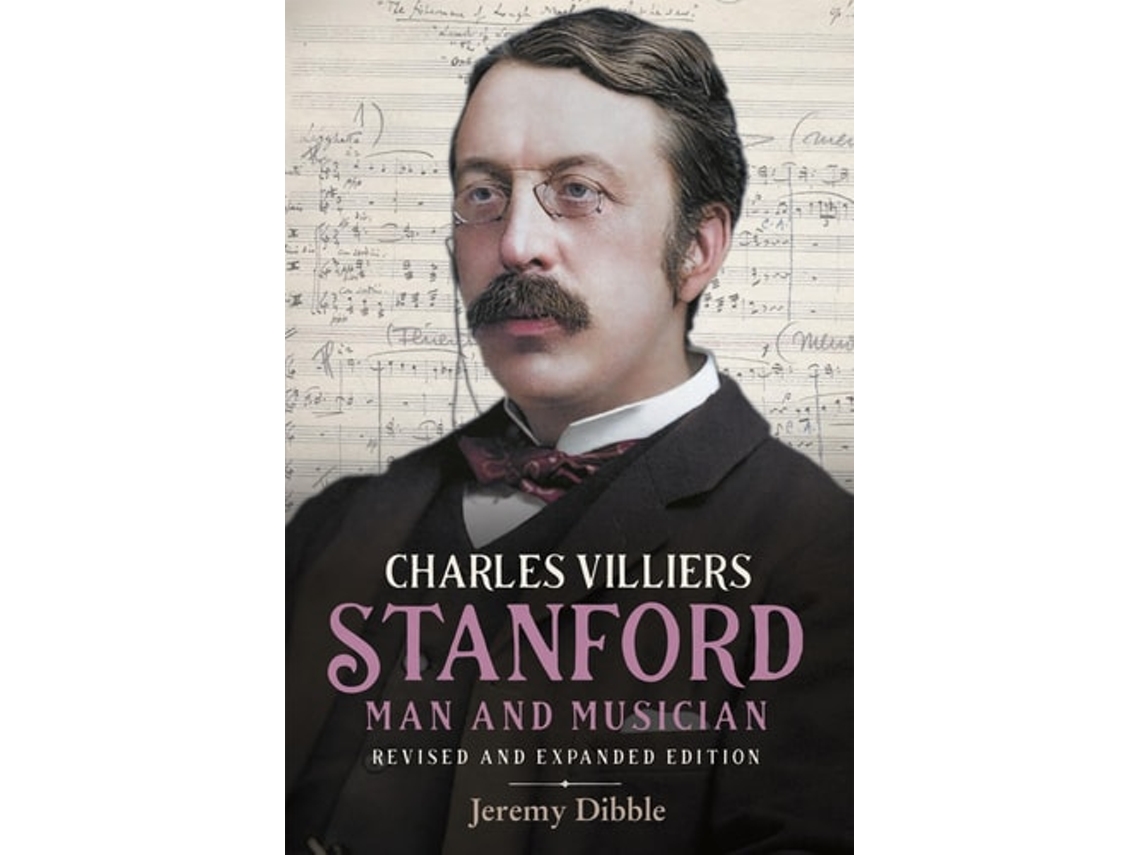 Livro Charles Villiers Stanford Man And Musician De Jeremy Dibble (inglês - Capa Dura)