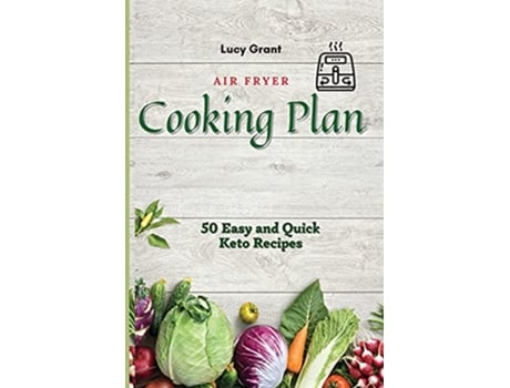 Livro Air Fryer Cooking Plan 50 Easy and Quick Keto Recipes de Lucy Grant (Inglês)