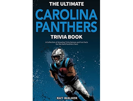 Livro The Ultimate Carolina Panthers Trivia Book A Collection of Amazing Trivia Quizzes and Fun Facts for DieHard Panthers Fans de Ray Walker (Inglês)