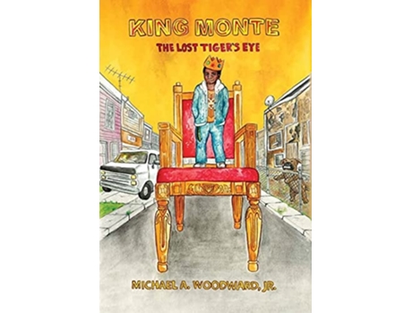 Livro King Monte The Lost Tigers Eye De Michael A Woodward (inglês - Capa Dura)