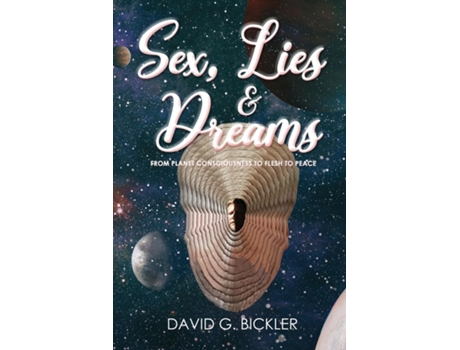 Livro Sex, Lies amp Dreams From Planet Consciousness to Flesh to Peace de Bickler, David et al. (Inglês)