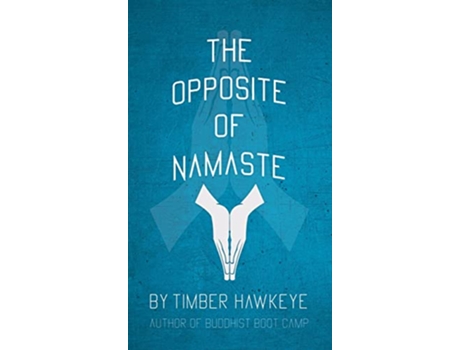 Livro The Opposite of Namaste de Timber Hawkeye (Inglês - Capa Dura)