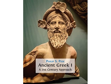 Livro Ancient Greek I A 21st Century Approach de Philip Peek (Inglês)
