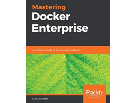 Livro Mastering Docker Enterprise A companion guide for agile container adoption de Mark Panthofer (Inglês)