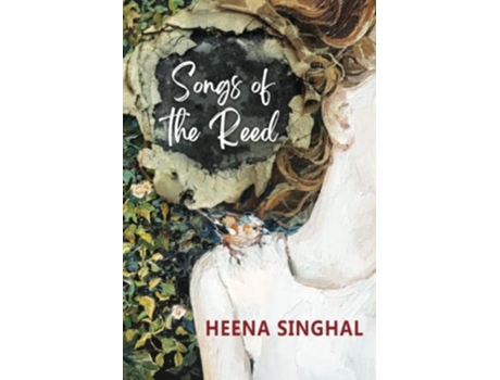 Livro Songs of the Reed de Heena Singhal (Inglês)
