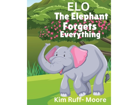 Livro ELO The Elephant Forgets Everything de Kim Ruff-Moore (Inglês)