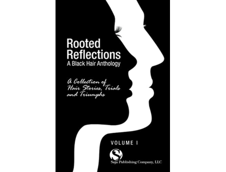 Livro Rooted Reflections A Collection of Hair Stories Trials and Triumphs de Saja Publishing Company (Inglês)