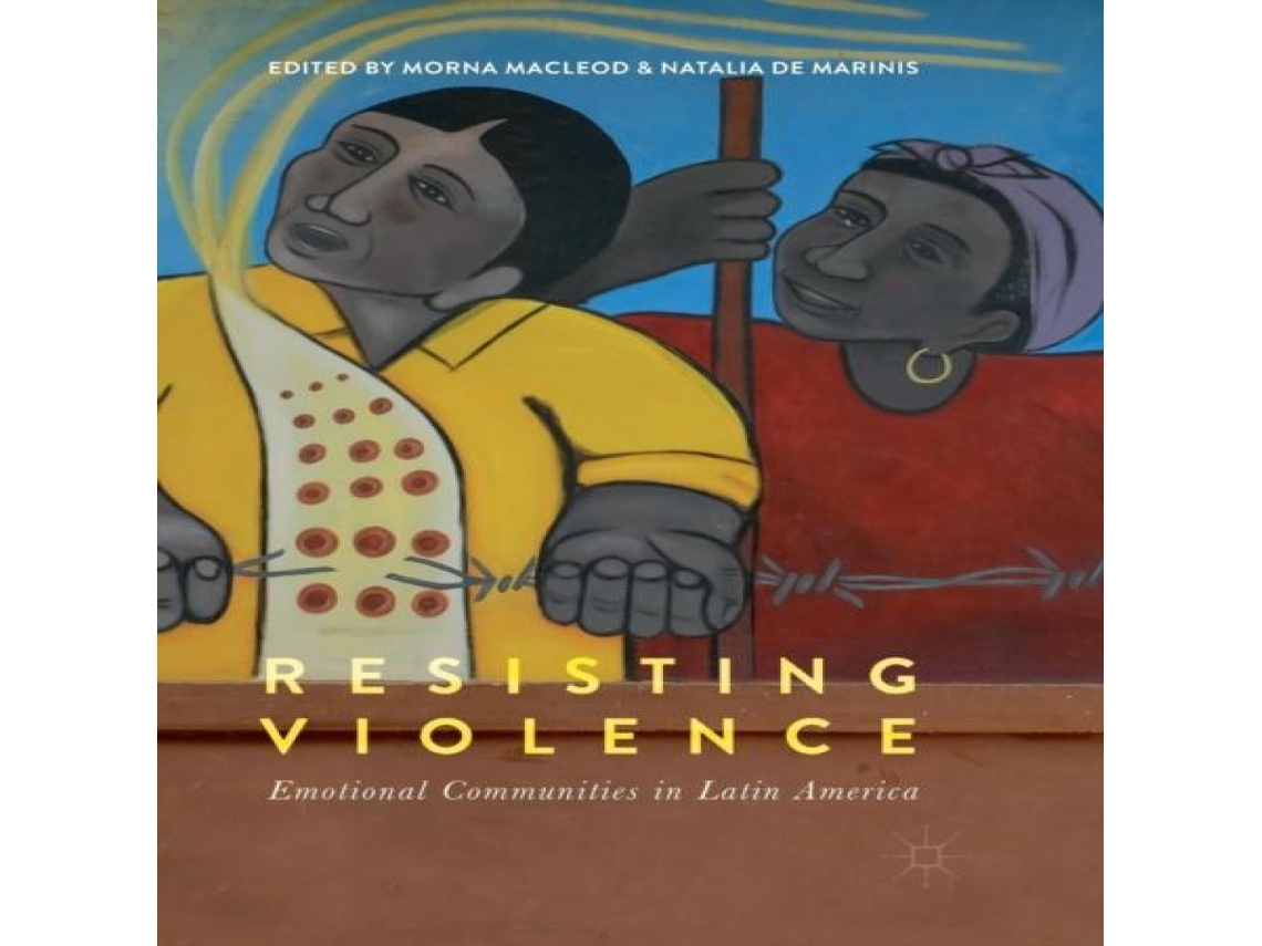 Livro Resisting Violence Emotional Communities in Latin America de Springer Nature BV (Inglês)