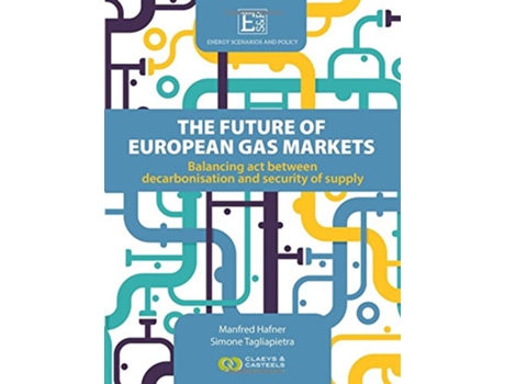 Livro Energy Scenarios and Policy, Volume I The future of European Gas Markets de Manfred Hafner e Simone Tagliapietra (Inglês - Capa Dura)