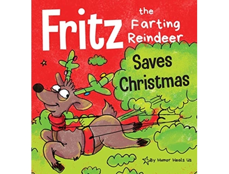 Livro Fritz the Farting Reindeer Saves Christmas A Story About a Reindeers Superpower Farting Adventures de Humor Heals Us (Inglês - Capa Dura)