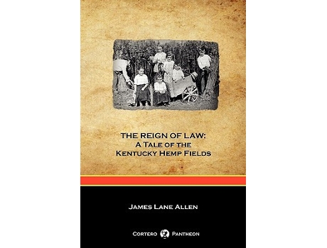 Livro The Reign of Law A Tale of the Kentucky Hemp Fields Cortero Pantheon Edition de James Lane Allen (Inglês)