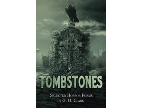 Livro Tombstones Selected Horror Poems de G O Clark (Inglês)