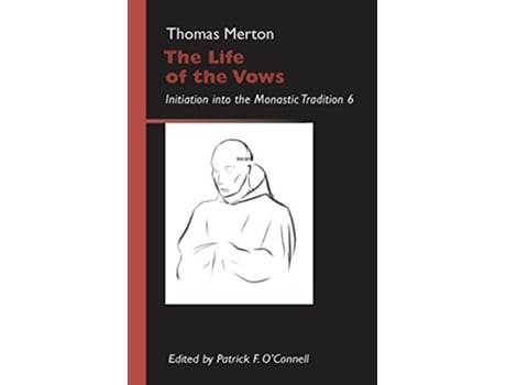 Livro The Life of the Vows Initiation into the Monastic Tradition Volume 30 Monastic Wisdom Series de Thomas Merton OCSO (Inglês)