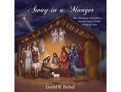 Livro Away in a Manger The Christmas Story from a Nativity Scene Lambs Point of View de David B Biebel (Inglês)