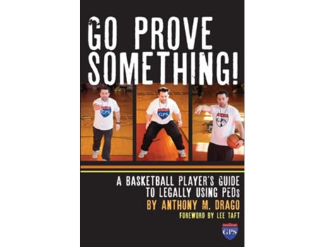 Livro Go Prove Something! A Basketball Players Guide to Legally Using PEDs de Anthony M Drago (Inglês)