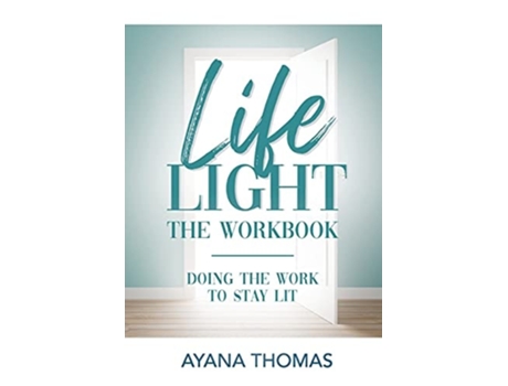 Livro Life Light The Workbook Doing The Work To Stay Lit De Ayana Thomas (inglês)