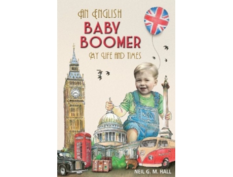 Livro An English Baby Boomer My Life and Times de Neil G M Hall (Inglês)