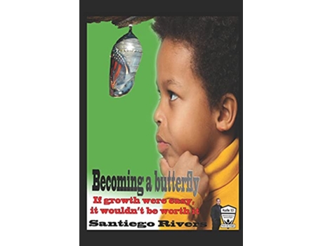 Livro Becoming a butterfly if growth were easy it wouldn’t be worth it de Santiego Rivers (Inglês)
