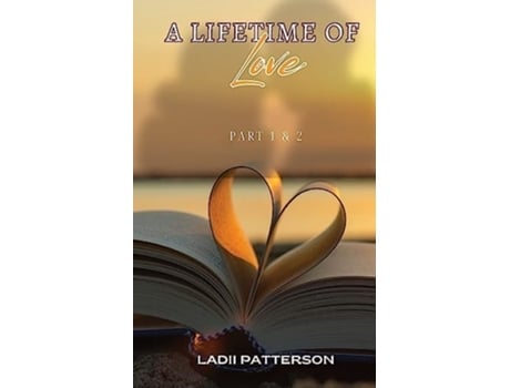 Livro A Lifetime of Love Parts 1 amp 2, SPECIAL EDITION de Ladii Patterson (Inglês)