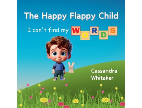 Livro The Happy Flappy Child I Cant find My Words de Cassandra Whitaker (Inglês)