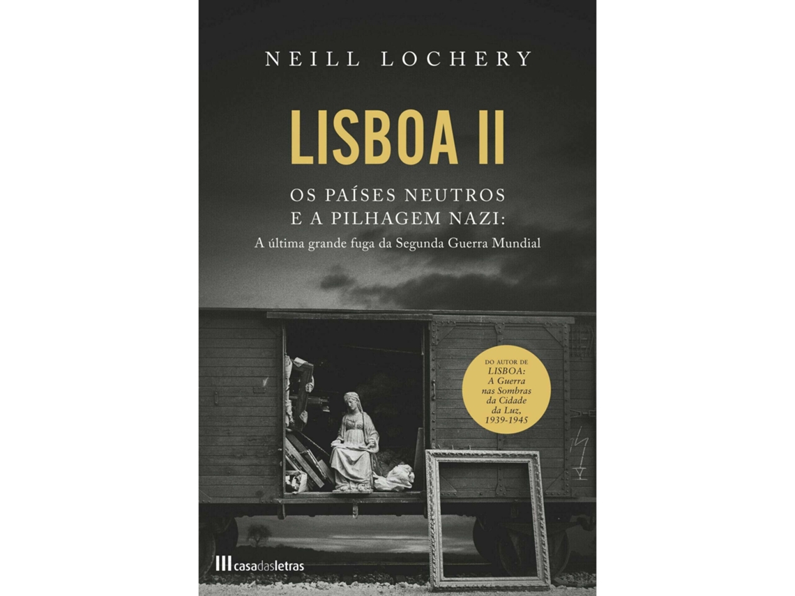 Livro Lisboa II - Os Países Neutros e a Pilhagem Nazi de Neill Lochery (Português)
