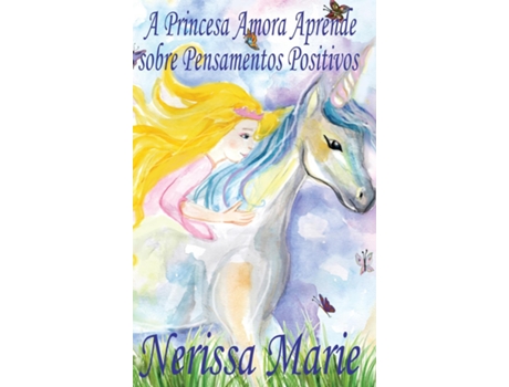 Livro A Princesa Amora Aprende sobre Pensamentos Positivos de Nerissa Marie (Inglês)