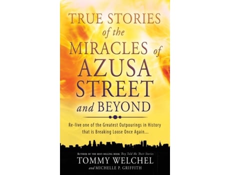 Livro True Stories of the Miracles of Azusa Street and Beyond Tommy Welchel, Michelle P Griffith (Inglês)