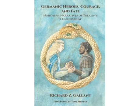 Livro Germanic Heroes, Courage, and Fate Northern Narratives of J.R.R. Tolkiens Legendarium de Richard Z Gallant (Inglês)