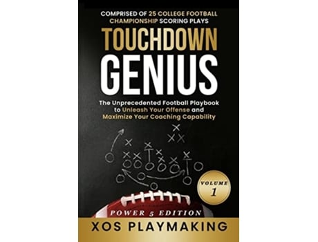 Livro Touchdown Genius The Unprecedented Football Playbook to Unleash Your Offense and Maximize Your Coaching Capability de Xos Playmaking (Inglês)