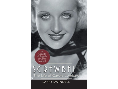 Livro Screwball The Life Of Carole Lombard De Larry Swindell (inglês - Capa Dura)