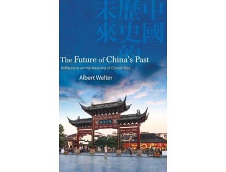 Livro The Future of Chinas Past de Albert Welter (Inglês - Capa Dura)