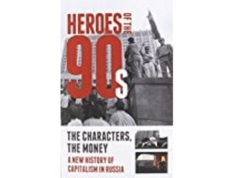 Livro Heroes Of The 90s People And Money. The Modern History Of Russian Capitalism De Solovev E Alexander (inglês)