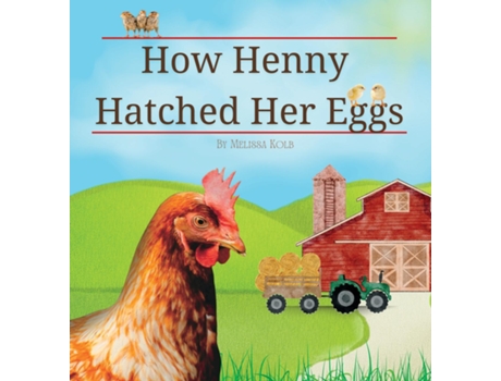 Livro How Henny Hatched Her Eggs de Melissa Kolb (Inglês)