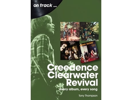 Livro Creedence Clearwater Revival On Track de Tony Thompson (Inglês)