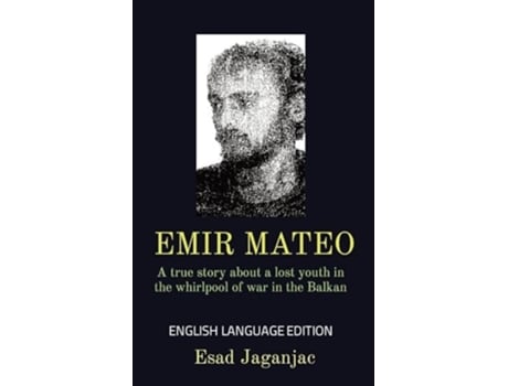 Livro EMIR MATEO A true story about a lost youth in the whirlpool of war in the Balkan de Esad Jaganjac (Inglês)