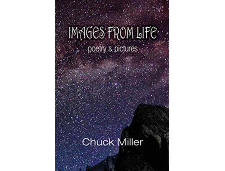 Livro Images from Life Poetry and Pictures de Chuck Miller (Inglês)